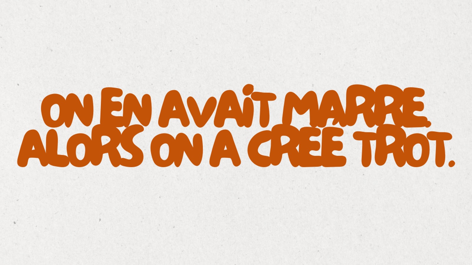 On en avait marre.
